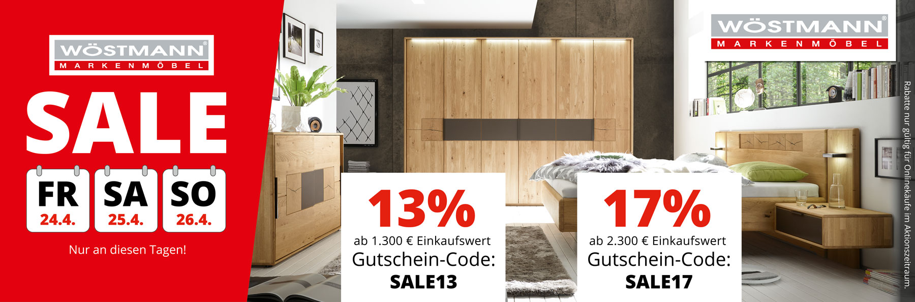 Wöstmann SALE – jetzt bis 19.4.2026 sparen! 13% Rabatt ab 1.300€ Einkaufswert mit Gutschein-Code SALE13. 17% Rabatt ab 2.300€ Einkaufswert mit Gutschein-Code SALE17.