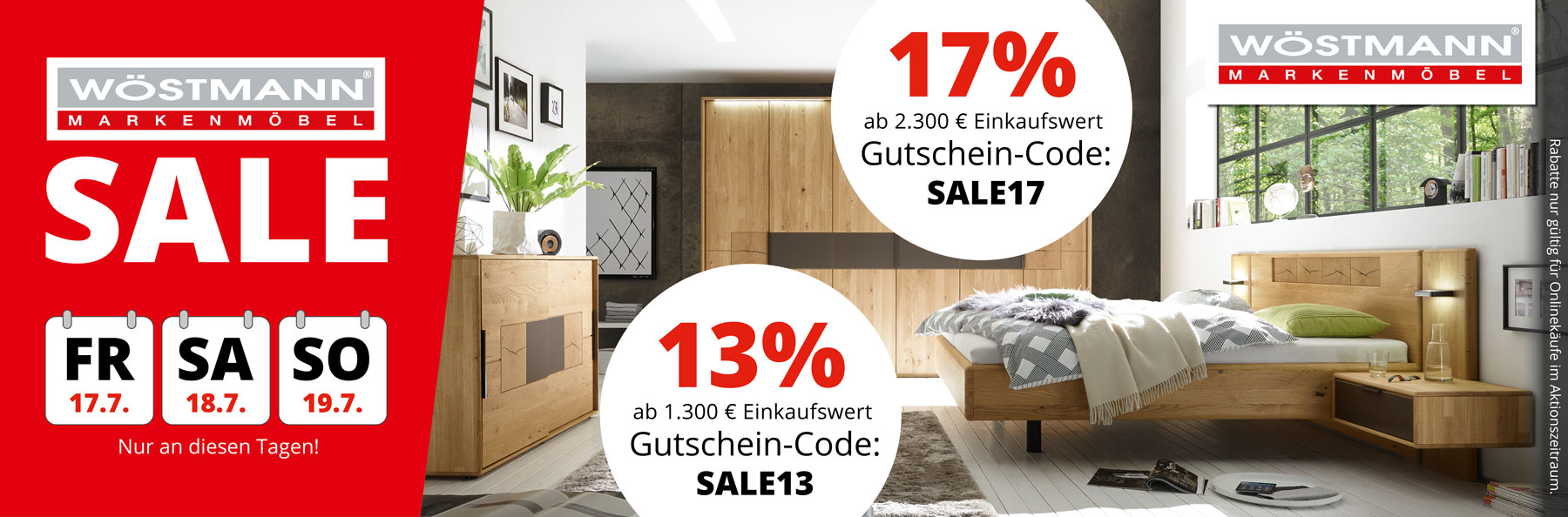 WÖSTMANN SALE – jetzt schnell bis 19. Juli sparen! 13% Rabatt ab 1.300€ Einkaufswert mit Gutschein-Code SALE13. 17% Rabatt ab 2.300€ Einkaufswert mit Gutschein-Code SALE17.