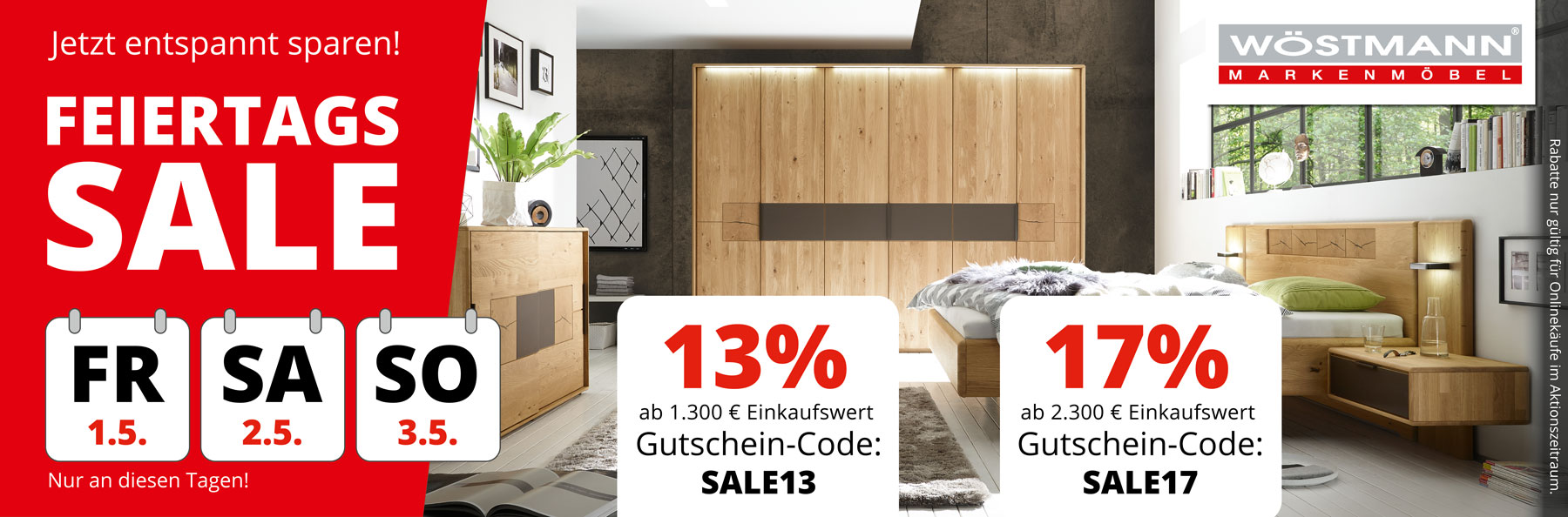 FEIERTAGS SALE – jetzt bis 3.5.2026 sparen! 13% Rabatt ab 1.300€ Einkaufswert mit Gutschein-Code SALE13. 17% Rabatt ab 2.300€ Einkaufswert mit Gutschein-Code SALE17.